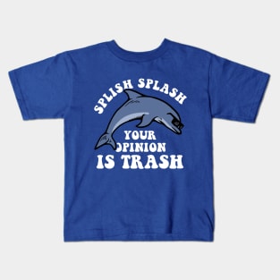 Splish Splash Your Opinion Is Trash Kids T-Shirt